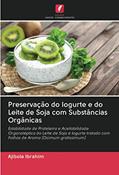 Ler Preservação do Iogurte e do Leite de Soja com Substâncias Orgânicas: Estabilidade de Prateleira e Aceitabilidade Organoléptica do Leite de Soja e ... com Folhas de Aroma (Ocimum gratissimum), do autor Ajibola Ibrahim Ler Preservação do Iogurte e do Leite de Soja com Substâncias Orgânicas: Estabilidade de Prateleira e Aceitabilidade Organoléptica do Leite de Soja e ... com Folhas de Aroma (Ocimum gratissimum), do autor Ajibola Ibrahim