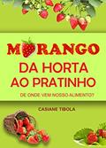 Ler Morango: da horta ao pratinho: De onde vem o nosso alimento? (De onde vem nosso alimento?), do autor Casiane Tibola