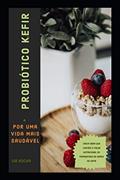Ler Probiótico kefir: Por uma vida mais saudável, do autor Lia Rocha