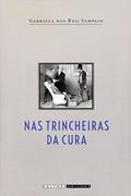 Ler Nas Trincheiras da Cura: as Diferentes Medicinas no Rio de Janeiro Imperial, do autor Gabriela dos Reis Sampaio