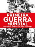 Ler Primeira Guerra Mundial: A Guerra que acabaria com todas as Guerras, do autor Claudio Blanc