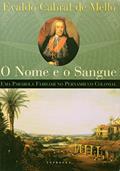 Ler O Nome e o Sangue - Uma Parábola Famíliar do Pernambuco Colonial, do autor Evaldo Cabral De Mello