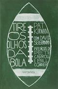 Ler Tire os Olhos da Bola, do autor Pat Kirwan