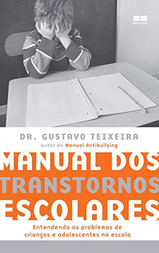 Ler Manual dos transtornos escolares: Entendendo os problemas de crianças e adolescentes na escola, do autor Gustavo Teixeira