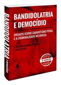 Ler Bandidolatria e Democídio: Ensaios sobre Garantismo Penal e a Criminalidade no Brasil, do autor Diego Pessi; Leonardo Giardin de Souza