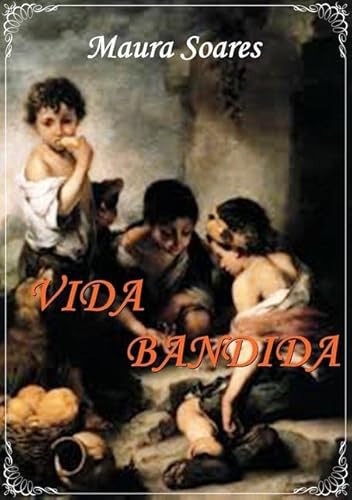 Ler Vida Bandida, do autor Maura Soares