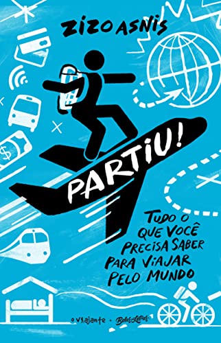 Ler Partiu! Tudo o que você precisa saber para viajar pelo mundo, do autor Zizo Asnis