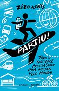 Ler Partiu! Tudo o que você precisa saber para viajar pelo mundo, do autor Zizo Asnis Ler Partiu! Tudo o que você precisa saber para viajar pelo mundo, do autor Zizo Asnis