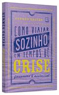 Ler Como viajar sozinho em tempos de crise financeira e existencial, do autor Hermes Galvao Ler Como viajar sozinho em tempos de crise financeira e existencial, do autor Hermes Galvao