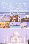 Ler Como Viajar Mais, Melhor e Barato, do autor Arthur Frommer