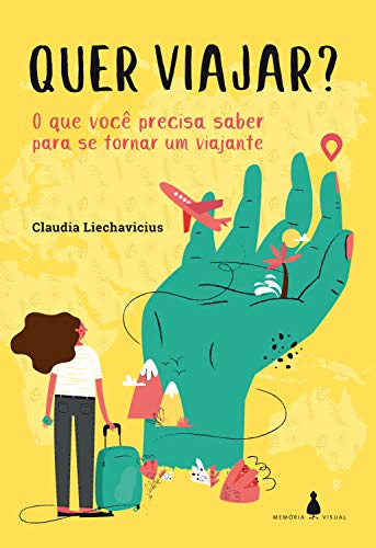 Ler Quer viajar?: O que você precisa saber para se tornar um viajante, do autor Claudia Liechavicius Ler Quer viajar?: O que você precisa saber para se tornar um viajante, do autor Claudia Liechavicius