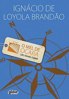 O mel de Ocara: (ler, viajar, comer), do autor Ignácio de Loyola Brandão