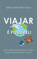 Ler Viajar é possível: Descubra estratégias para qualquer pessoa viajar, do autor Sérgio Sant'Anna de Sá Ler Viajar é possível: Descubra estratégias para qualquer pessoa viajar, do autor Sérgio Sant'Anna de Sá