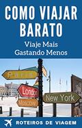 Ler Como Viajar Barato: Viaje Mais, Gastando Menos, do autor Roteiros de Viagem