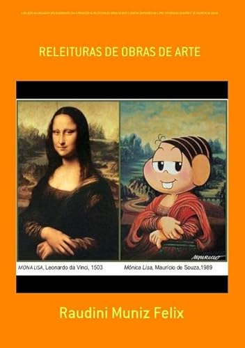 Ler A Relacao da Linguagem dos Quadrinhos com a Producao de Releituras de Obras de Arte Classicas Disponiveis no Livro "Historia em Quadroes" de Mauricio de Sousa, do autor Raudini Muniz Felix