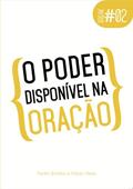Ler O poder disponível na oração (Break), do autor Fábio Vilela; Pedro Estrella Ler O poder disponível na oração (Break), do autor Fábio Vilela; Pedro Estrella