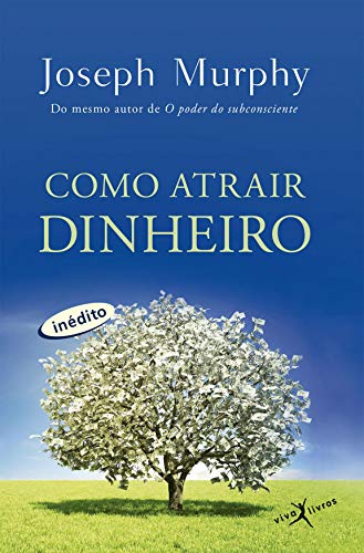 Ler Como atrair dinheiro, do autor Joseph Murphy Ler Como atrair dinheiro, do autor Joseph Murphy