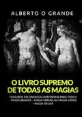 Ler O livro supremo de todas as magias. Tesouros escondidos disponíveis para todos. Magia branca, magia vermelha, Magia verde, magia negra, do autor Alberto Il Grande