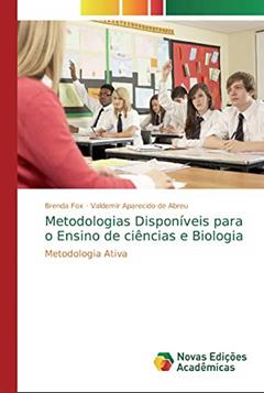 Metodologias disponíveis para o Ensino de ciências e Biologia: Metodologia Ativa, do autor Brenda Fox; Valdemir Aparecido de Abreu