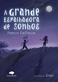 Ler A grande espalhadora de sonhos, do autor Marco DePaiva