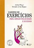 Ler Caderno de exercícios para atrair felicidade e sucesso, do autor Christine Michaud Ler Caderno de exercícios para atrair felicidade e sucesso, do autor Christine Michaud