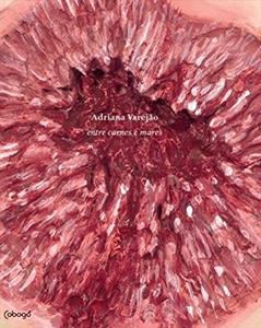 Entre carnes e mares, do autor Adriana Varejão