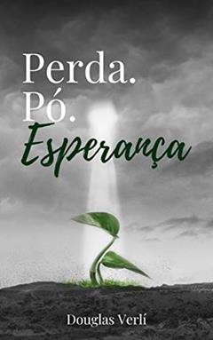 Perda. Pó. Esperança., do autor Douglas Verlí
