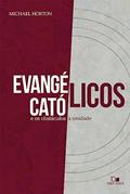 Ler Evangélicos, Católicos e os Obstáculos à Unidade, do autor Michael S. Horton
