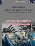 Ler Última Semana de Daniel Escatologia : Nascerá um que pisará a cabeça da Serpente o Governo Teocratico, do autor James Santos