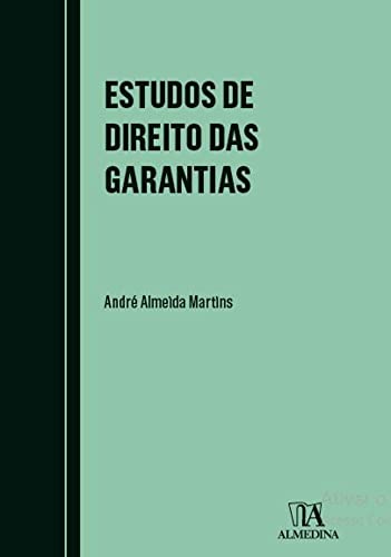 Ler Estudos de Direito das Garantias: Mandato de Crédito e Conversão em Fiança de Aval Prestado Sobre Letra Nula, do autor André Almeida Martins