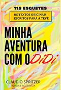 Ler Minha Aventura com o Didi: 115 esquetes - os textos originais escritos para a tevê, do autor Cláudio Spritzer