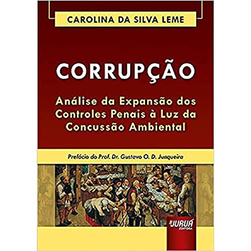 Ler Corrupção - Análise da Expansão dos Controles Penais à Luz da Concussão Ambiental, do autor Carolina da Silva Leme Ler Corrupção - Análise da Expansão dos Controles Penais à Luz da Concussão Ambiental, do autor Carolina da Silva Leme