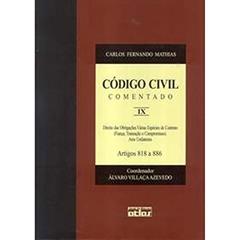 Código Civil Comentado - V. Ix: Direito das Obrigações. Várias Espécies de Contrato (fiança, Transação e Compromisso). Atos Unilaterais - Artigos 818 a 886: Volume 9, do autor Carlos Fernando Mathias