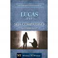 Ler Comentário Bíblico Wiersbe - Seja compassivo - Lucas - Volume 1, do autor Warren Wendel Wiersbe