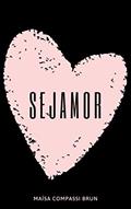 Ler SEJAMOR, do autor Maísa Compassi Brun Ler SEJAMOR, do autor Maísa Compassi Brun