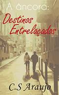 Ler A âncora: Destinos Entrelaçados, do autor C.S. Araujo Ler A âncora: Destinos Entrelaçados, do autor C.S. Araujo