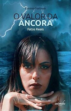 O Valor da âncora: Fatos Reais, do autor Esmínia Portman