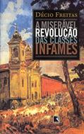 Ler A MISERÁVEL REVOLUÇÃO DAS CLASSES INFAMES, do autor Decio Freitas