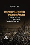 Ler Construções prisionais: uma meta-análise do sistema penal penitenciário, do autor Érika Sun Ler Construções prisionais: uma meta-análise do sistema penal penitenciário, do autor Érika Sun