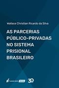 Ler Parcerias Público-privadas No Sistema Prisional Brasileiro, As - 2019, do autor Wallace Christian Ricardo Da Silva Ler Parcerias Público-privadas No Sistema Prisional Brasileiro, As - 2019, do autor Wallace Christian Ricardo Da Silva