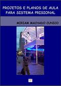 Ler Projetos e Planos de Aula para Sistema Prisional, do autor Miriam Machado Cunico