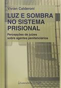 Ler Luz e Sombra no Sistema Prisional - 2ª Tiragem - 2020, do autor Vivian Calderoni