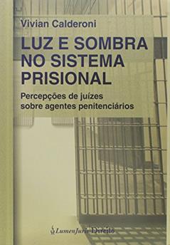 Luz e Sombra no Sistema Prisional - 2ª Tiragem - 2020, do autor Vivian Calderoni