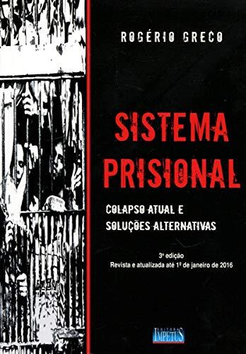 Ler Sistema Prisional. Colapso Atual e Soluções Alternativas, do autor Rogério Greco