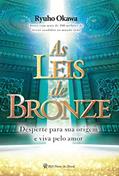 Ler As leis de bronze: Desperte para sua origem e viva pelo amor, do autor Ryuho Okawa Ler As leis de bronze: Desperte para sua origem e viva pelo amor, do autor Ryuho Okawa