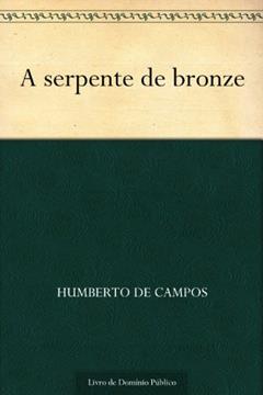 A serpente de bronze, do autor Humberto de Campos