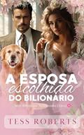 Ler A Esposa Escolhida do Bilionário: Casamento de Conveniência (Série Bilionários Apaixonados), do autor Tess Roberts Ler A Esposa Escolhida do Bilionário: Casamento de Conveniência (Série Bilionários Apaixonados), do autor Tess Roberts