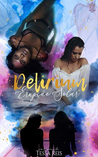 Ler Delirium: Erupção Solar (Livro 2), do autor Tessa Reis