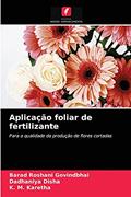 Ler Aplicação foliar de fertilizante: Para a qualidade da produção de flores cortadas, do autor Barad Roshani Govindbhai; Dadhaniya Disha; K. M. Karetha