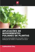 Ler APLICAÇÕES DE BIOSORBENTES FOLIARES DE PLANTAS: PLANTAS BIOSORBENTES FOLIARES PARA A REMOÇÃO DE FERRO E FÓSFORO DA ÁGUA, do autor Subhashish Dey Ler APLICAÇÕES DE BIOSORBENTES FOLIARES DE PLANTAS: PLANTAS BIOSORBENTES FOLIARES PARA A REMOÇÃO DE FERRO E FÓSFORO DA ÁGUA, do autor Subhashish Dey